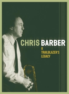 Chris Barber - A Trailblazer's Legacy i gruppen CD / Jazz hos Bengans Skivbutik AB (4008474)