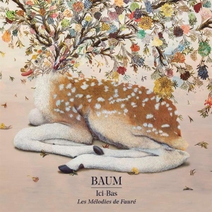 Baum - Ici-Bas - Les Mélodies De Gabriel Fauré i gruppen CD hos Bengans Skivbutik AB (4008851)