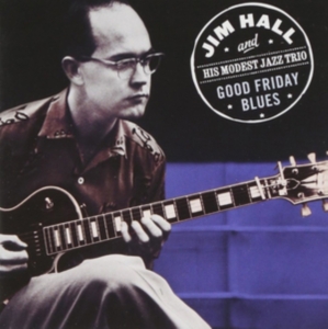 Jim  - & His Modest Jazz Trio- Hall - Goodvfriday Blues i gruppen CD / Jazz hos Bengans Skivbutik AB (4011001)