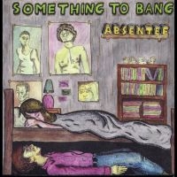 Absentee - Something To Bang i gruppen VINYL hos Bengans Skivbutik AB (4011479)