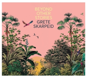 Grete Skarpeid - Beyond Other Stories i gruppen CD hos Bengans Skivbutik AB (4013374)