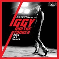 Iggy And The Stooges - Born In A Trailor - The Session & R i gruppen MK Test 4 hos Bengans Skivbutik AB (4014149)