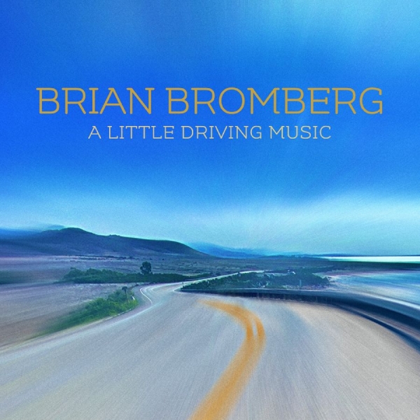 Bromberg Brian - A Little Driving Music i gruppen CD / Jazz/Blues hos Bengans Skivbutik AB (4014221)
