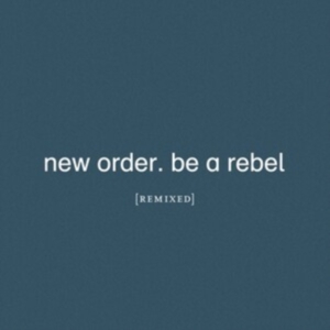New Order - Be A Rebel Remixed i gruppen VINYL / Pop-Rock hos Bengans Skivbutik AB (4015563)