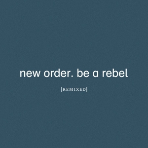 New Order - Be A Rebel Remixed i gruppen VINYL hos Bengans Skivbutik AB (4015563)