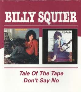 Squier Billy - Tale Of The Tape / Don't Say No i gruppen CD / Pop-Rock hos Bengans Skivbutik AB (4015758)