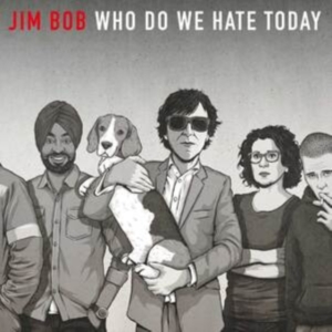 Bob Jim - Who Do We Hate Today (Ltd Vinyl Ed. i gruppen VINYL hos Bengans Skivbutik AB (4018311)