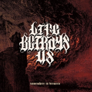 Life Betrays Us - Somewhere In Between i gruppen CD hos Bengans Skivbutik AB (4019284)