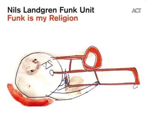 Nils Landgren Funk Unit - Funk Is My Religion i gruppen VINYL hos Bengans Skivbutik AB (4020014)