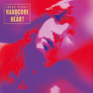 Joana Serrat - Hardcore From The Heart i gruppen CD hos Bengans Skivbutik AB (4021732)