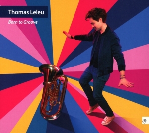 Thomas Leleu - Born To Groove i gruppen CD hos Bengans Skivbutik AB (4022719)