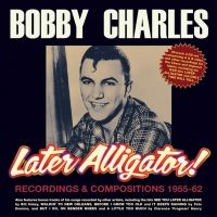 Charles Bobby - Later Alligator - Recordings & Comp i gruppen CD hos Bengans Skivbutik AB (4022978)