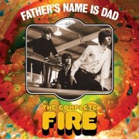 Fire - Father's Name Is Dad - The Complete i gruppen CD / Rock hos Bengans Skivbutik AB (4026518)