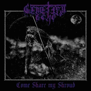 Cemetery Echo - Come Share My Shroud i gruppen Musikk / CD-Maxi / Metal hos Bengans Skivbutik AB (4027309)