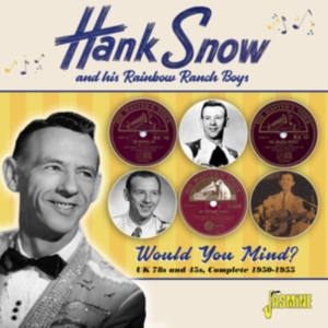 Hank Snow And His Rainbow Ranch Boy - Would You Mind? Uk 78S & 45S, Compl i gruppen CD hos Bengans Skivbutik AB (4027980)