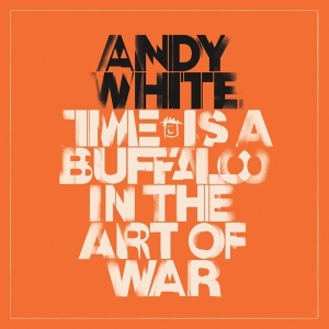White Andy - Time Is A Buffalo In The Art Of War i gruppen CD hos Bengans Skivbutik AB (4028356)