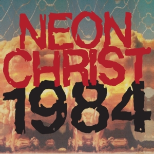 Neon Christ - 1984 (Vinyl Lp) i gruppen VINYL / Pop-Rock hos Bengans Skivbutik AB (4029866)
