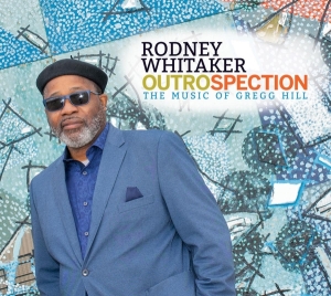 Rodney (Quintet) Whitaker - Outrospection: The Music Of Gregg Hill i gruppen CD hos Bengans Skivbutik AB (4034272)