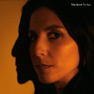 Nite Jewel - No Sun i gruppen CD / Pop-Rock hos Bengans Skivbutik AB (4034372)
