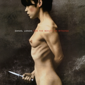 Daniel Lanois - For The Beauty Of Wynona i gruppen CD hos Bengans Skivbutik AB (4036324)