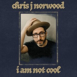 Norwood Chris J - I Am Not Cool i gruppen VINYL / Country hos Bengans Skivbutik AB (4039844)