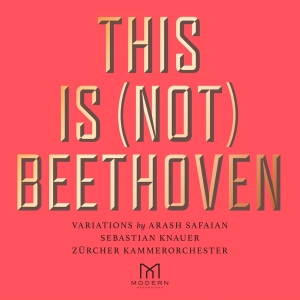 Arash Safaian Zürcher Kammerorches - This Is (Not) Beethoven i gruppen CD / Klassisk,Annet hos Bengans Skivbutik AB (4041629)