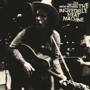 Tk & The Holy Know-Nothings - Incredible Heat Machine i gruppen VINYL / Pop-Rock hos Bengans Skivbutik AB (4044085)