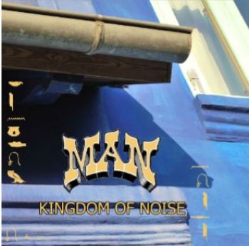 Man - Kingdom Of Noise i gruppen CD / Toppselgere hos Bengans Skivbutik AB (4044171)