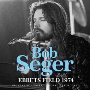 Seger Bob - Ebbets Field (Live Broadcast 1974) i gruppen CD hos Bengans Skivbutik AB (4044409)