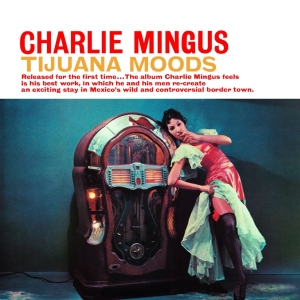 Charles Mingus - Tijuana Moods i gruppen CD / Jazz/Blues hos Bengans Skivbutik AB (4047200)