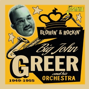 Big John Greer - Blowin’ & Rockin’ 1949-1955 i gruppen Annet /  hos Bengans Skivbutik AB (4054321)