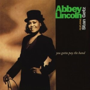 Abbey Lincoln Featuring Stan Getz - You Gotta Pay The Band (Vinyl) i gruppen Annet / hos Bengans Skivbutik AB (4054407)