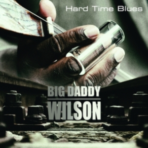 Wilson Big Daddy - Hard Time Blues i gruppen CD hos Bengans Skivbutik AB (4056132)