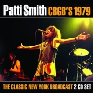 Patti Smith - Live At Cbgb's 1979 (2 Cd) Live Bro i gruppen CD / Pop-Rock hos Bengans Skivbutik AB (4060998)
