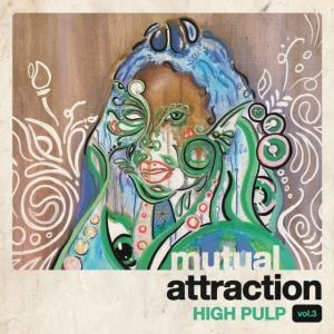 High Pulp - Mutual Attraction Vol. 3 i gruppen Annet /  hos Bengans Skivbutik AB (4067343)