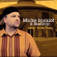 Björklöf Micke And Blue Strip - Whole Nutha Thang i gruppen CD hos Bengans Skivbutik AB (4069299)
