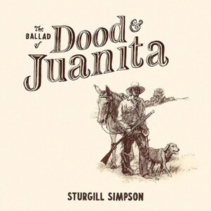 Sturgill Simpson - Ballad Of Dood & Juanita i gruppen VINYL / Vinyl Country hos Bengans Skivbutik AB (4070981)