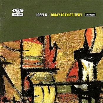 Josef K - Crazy To Exist (Live) i gruppen CD / Toppselgere hos Bengans Skivbutik AB (4073173)