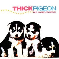 THICK PIGEON - TOO CRAZY COWBOYS i gruppen CD hos Bengans Skivbutik AB (4073184)