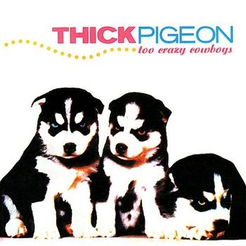 Thick Pigeon - Too Crazy Cowboys i gruppen CD / Toppselgere hos Bengans Skivbutik AB (4073184)