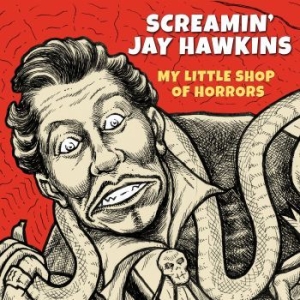 Screamin' Jay Hawkins - My Little Shop Of Horrors i gruppen CD hos Bengans Skivbutik AB (4077034)