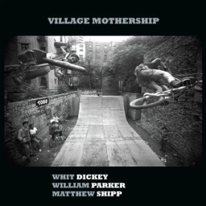 Dickey Whit & William Parker & Matt - Village Mothership i gruppen CD hos Bengans Skivbutik AB (4077068)