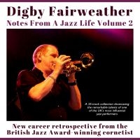 Fairweather Digby - Notes From A Jazz Life Vol 2 i gruppen CD / Jazz hos Bengans Skivbutik AB (4077302)
