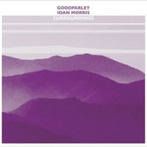 Goodparley & Ioan Morris - Surroundings i gruppen CD / Dance-Techno hos Bengans Skivbutik AB (4078344)