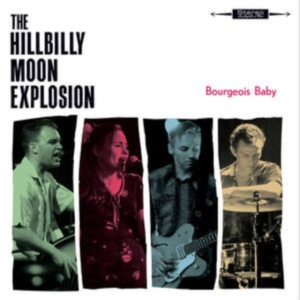 Hillbilly Moon Explosion - Bourgeois Baby i gruppen CD / Pop-Rock hos Bengans Skivbutik AB (4078418)