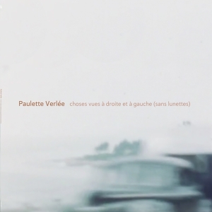 Paulette Verlee - Choses Vues A Droite Et A Gauce (Sans Lunettes) i gruppen VINYL hos Bengans Skivbutik AB (4080405)
