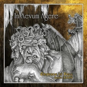 In Aevum Agere - Emperor Of Hell - Canto Xxxiv i gruppen CD / Metal/ Heavy metal hos Bengans Skivbutik AB (4095954)