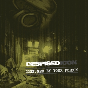 Despised Icon - Consumed By Your Poison (Re-Issue + Bonus 2022) i gruppen CD / Metal hos Bengans Skivbutik AB (4098257)