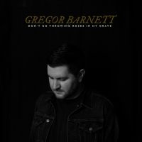 Gregor Barnett - Don't Go Throwing Roses In My Grave i gruppen CD hos Bengans Skivbutik AB (4100203)