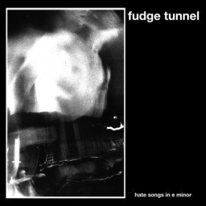 Fudge Tunnel - Hate Songs In E Minor i gruppen CD hos Bengans Skivbutik AB (4103425)